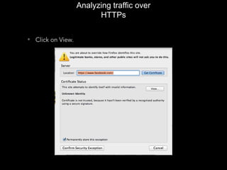 Analyzing traffic over
HTTPs
• Click on View.
 