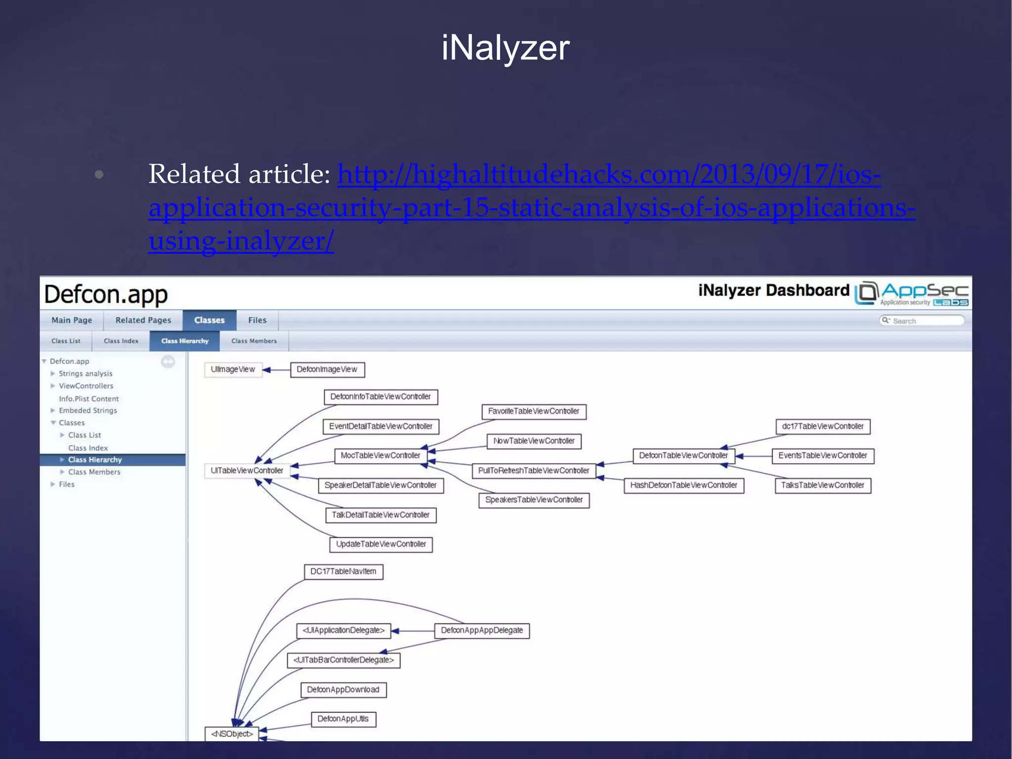 iNalyzer • Related article: http://highaltitudehacks.com/2013/09/17/ios- application-security-part-15-static-analysis-of-ios-applications- using-inalyzer/ 