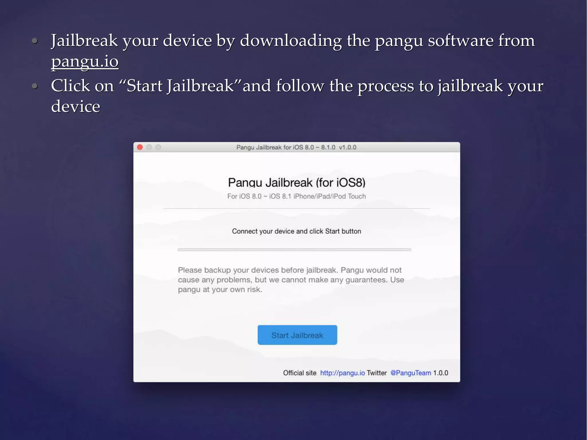 • Jailbreak your device by downloading the pangu software from pangu.io • Click on “Start Jailbreak”and follow the process to jailbreak your device 