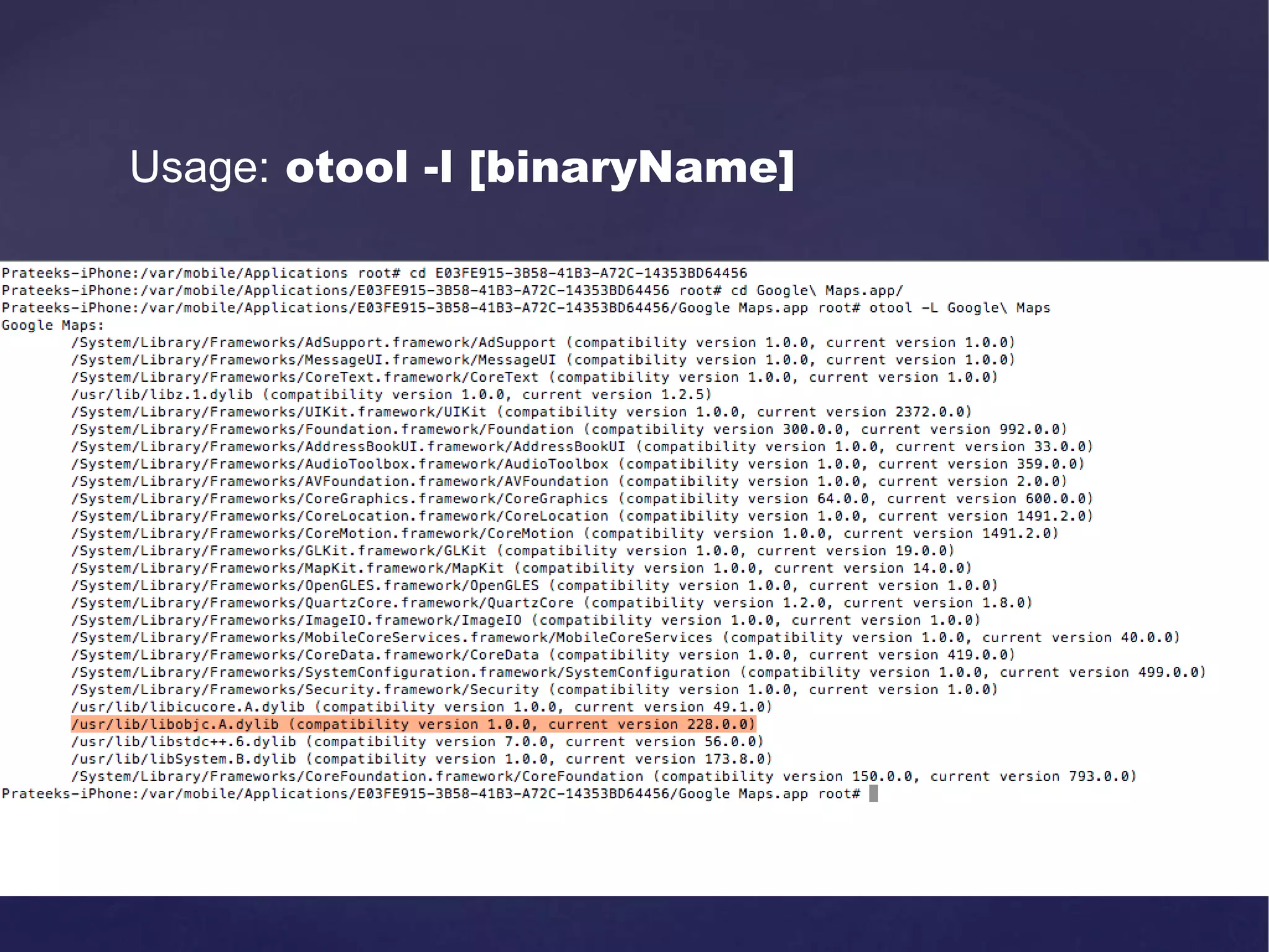 Usage: otool -l [binaryName] 