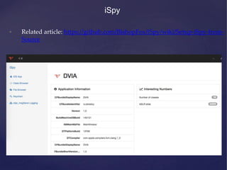 iSpy
• Related article: https://github.com/BishopFox/iSpy/wiki/Setup-iSpy-from-
Source
 