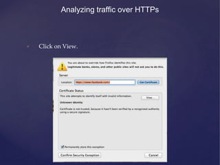 Analyzing traffic over HTTPs
• Click on View.
 