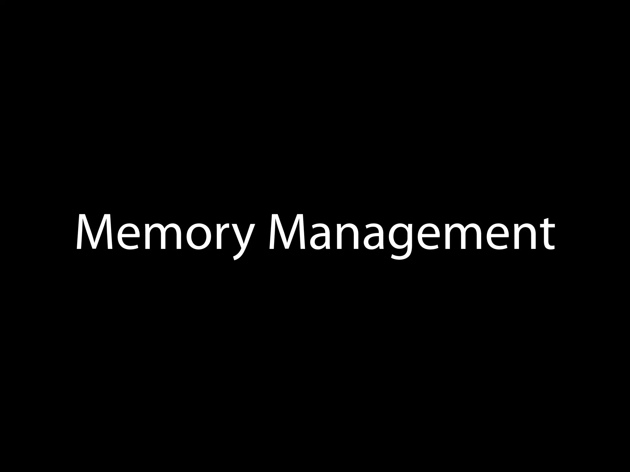 Memory Management
 