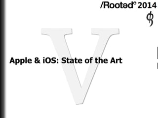 8
Apple & iOS: State of the Art
 