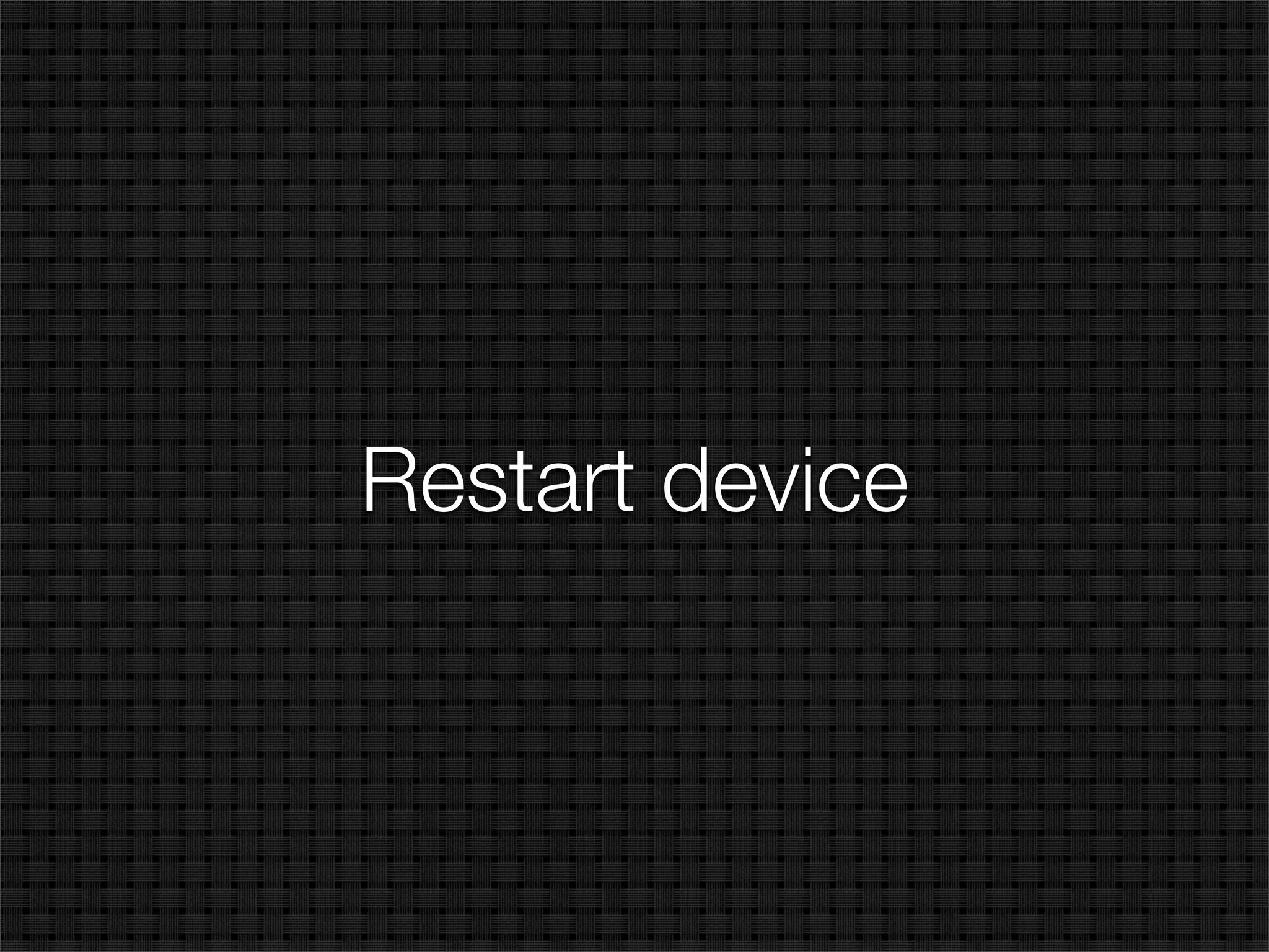 Restart device
 