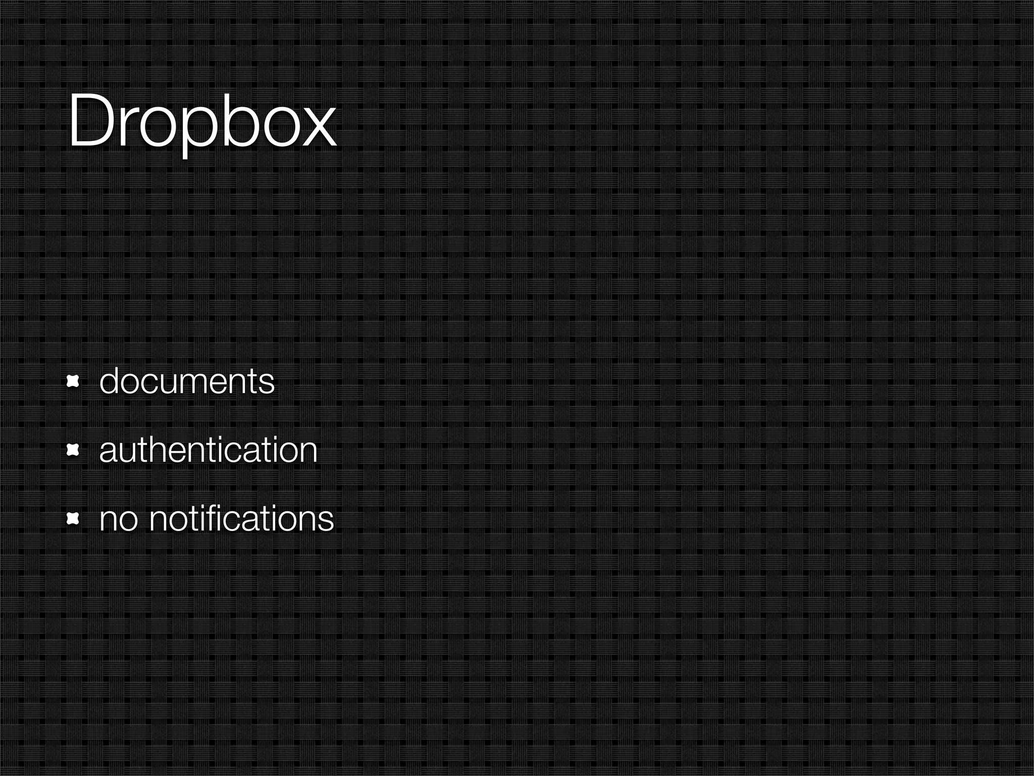 Dropbox


documents
authentication
no notiﬁcations
 