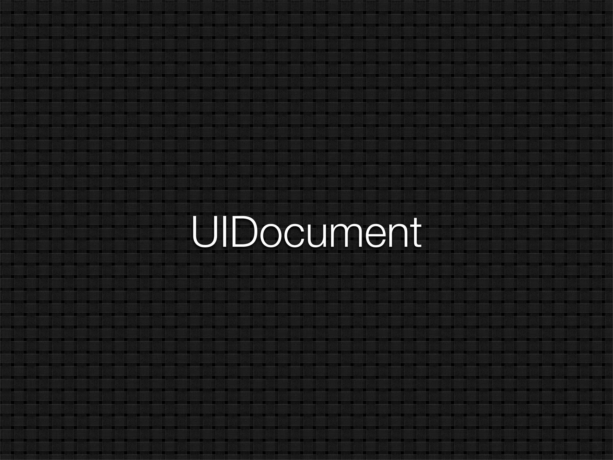 UIDocument
 