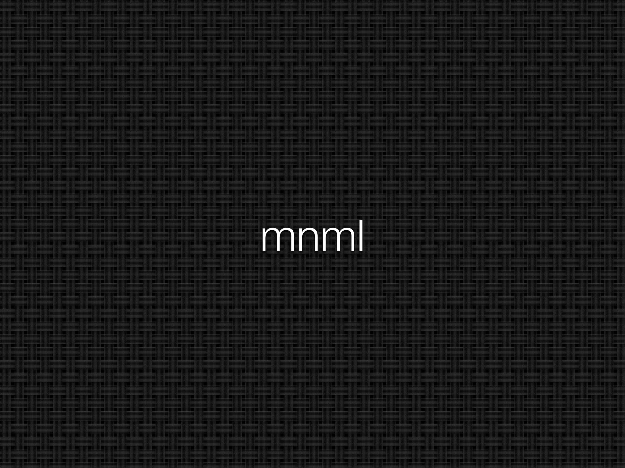 mnml
 