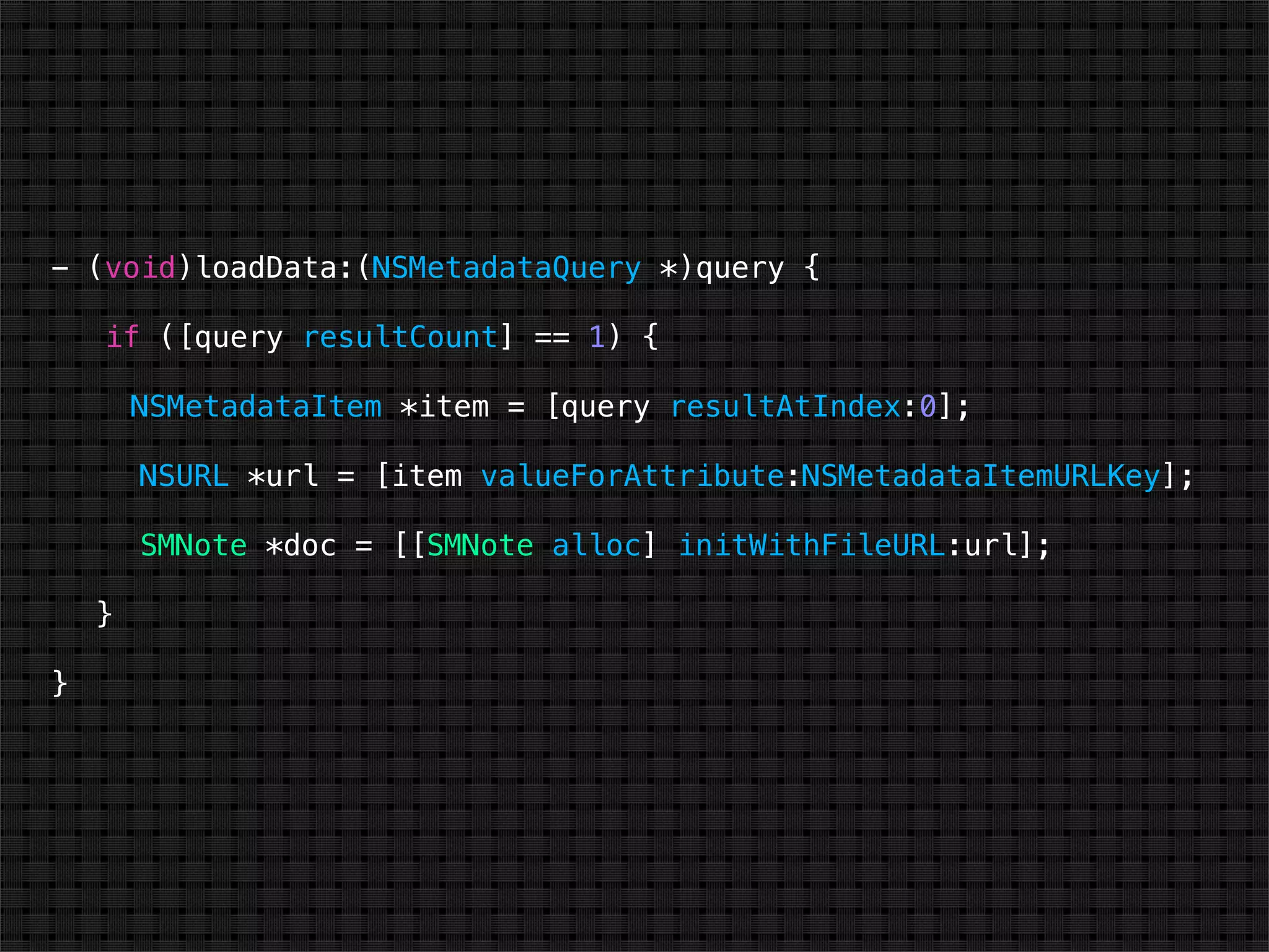 - (void)loadData:(NSMetadataQuery *)query {

    if ([query resultCount] == 1) {

        NSMetadataItem *item = [query resultAtIndex:0];

        NSURL *url = [item valueForAttribute:NSMetadataItemURLKey];

        SMNote *doc = [[SMNote alloc] initWithFileURL:url];

    }

}
 