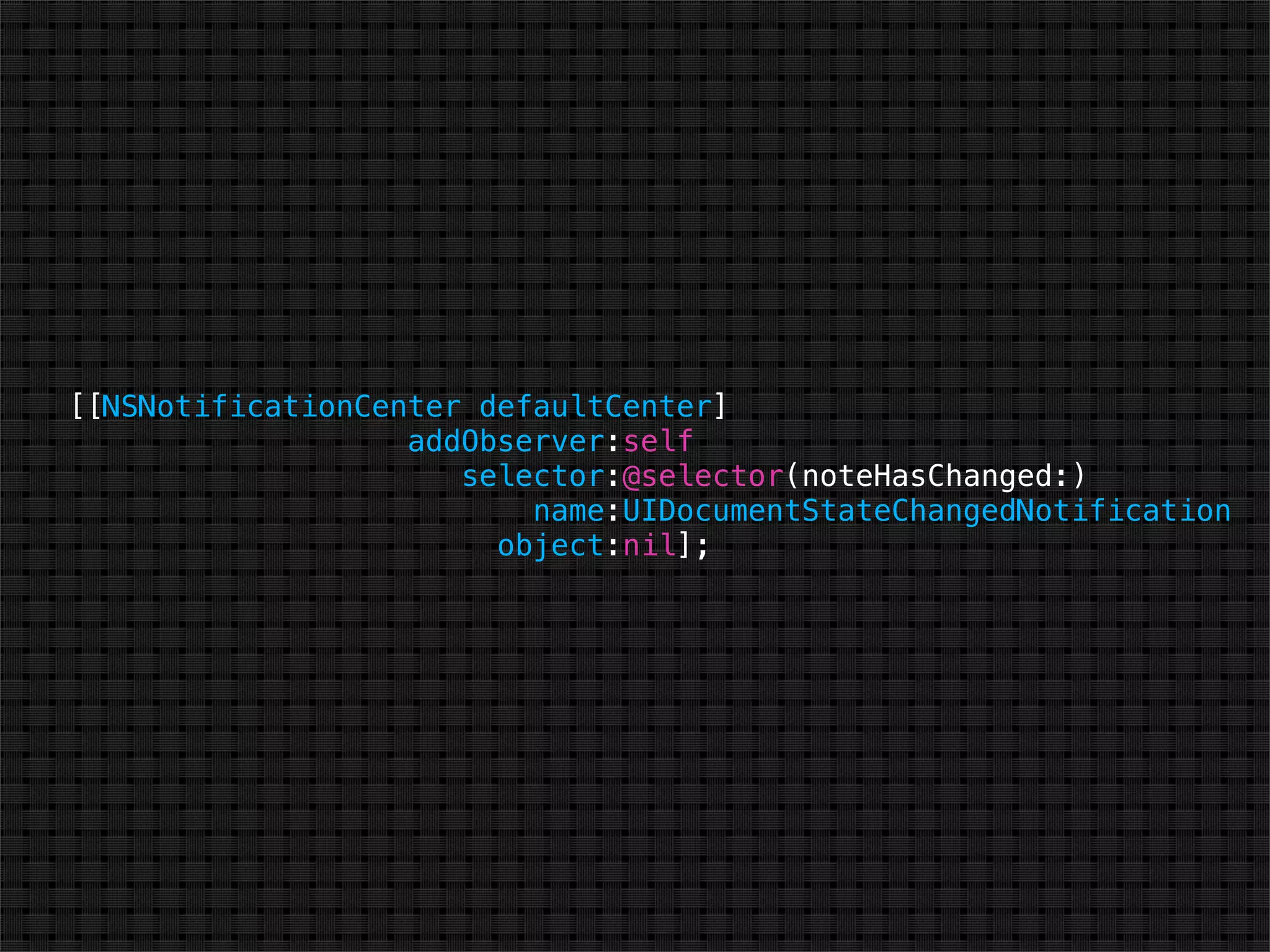 [[NSNotificationCenter defaultCenter]
                   addObserver:self
                      selector:@selector(noteHasChanged:)
                          name:UIDocumentStateChangedNotification
                        object:nil];
 