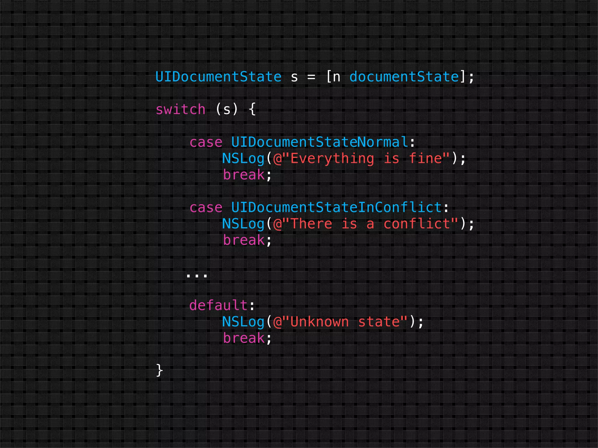 UIDocumentState s = [n documentState];

switch (s) {

    case UIDocumentStateNormal:
        NSLog(@"Everything is fine");
        break;

    case UIDocumentStateInConflict:
        NSLog(@"There is a conflict");
        break;

    ...

    default:
        NSLog(@"Unknown state");
        break;

}
 