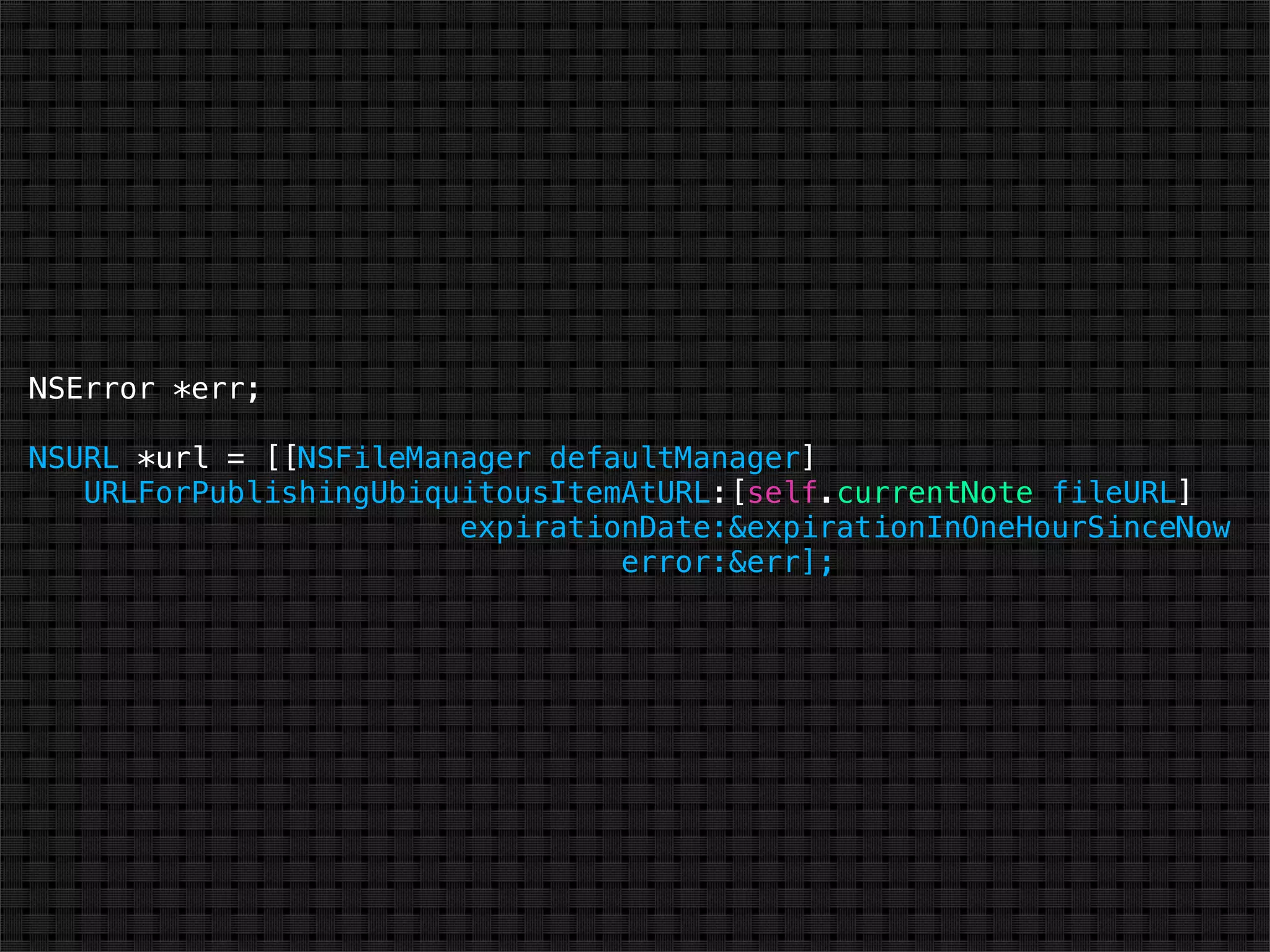 NSError *err;

NSURL *url = [[NSFileManager defaultManager]
   URLForPublishingUbiquitousItemAtURL:[self.currentNote fileURL]
                        expirationDate:&expirationInOneHourSinceNow
                                 error:&err];
 