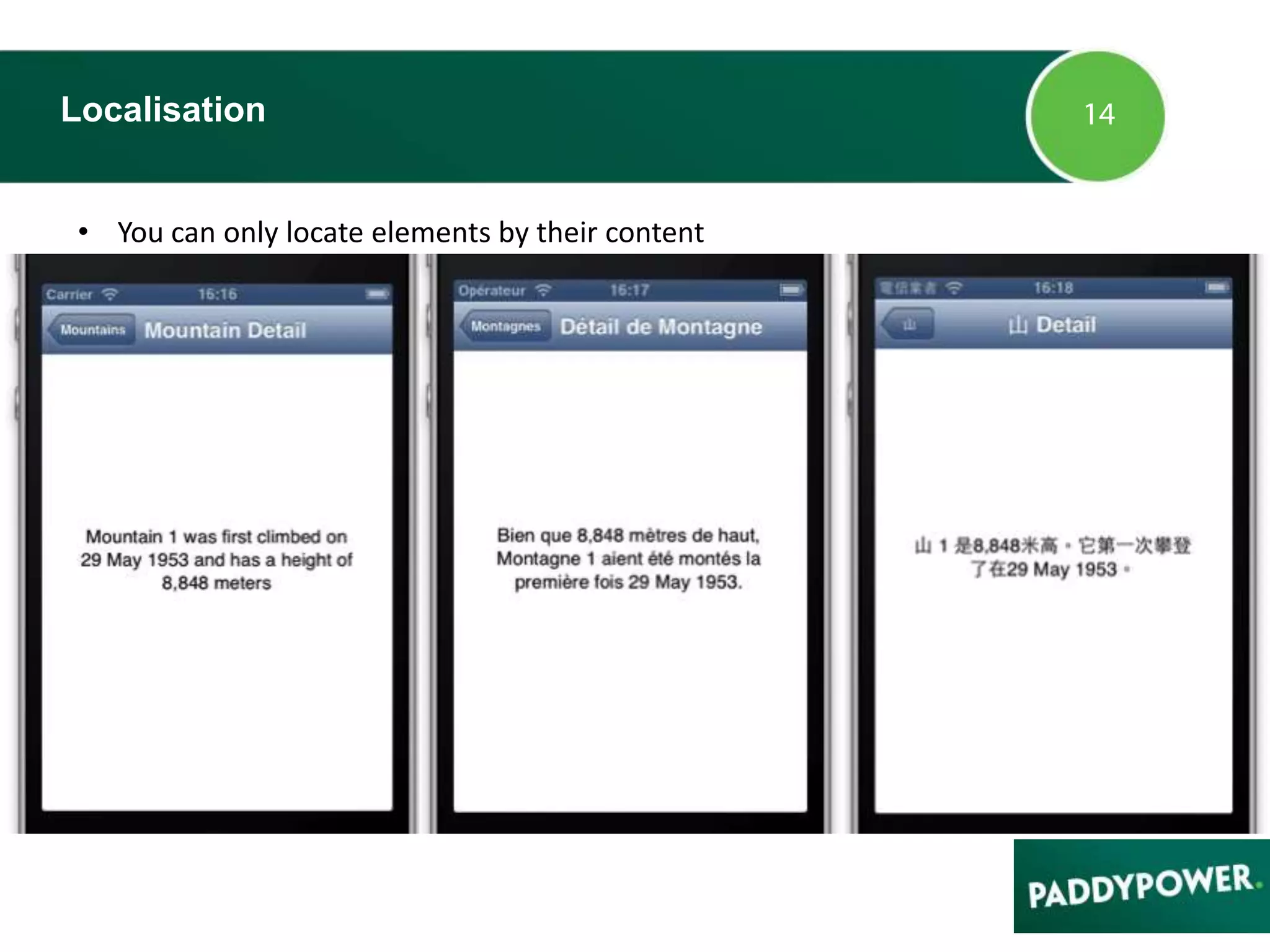 Localisation
• You can only locate elements by their content
 