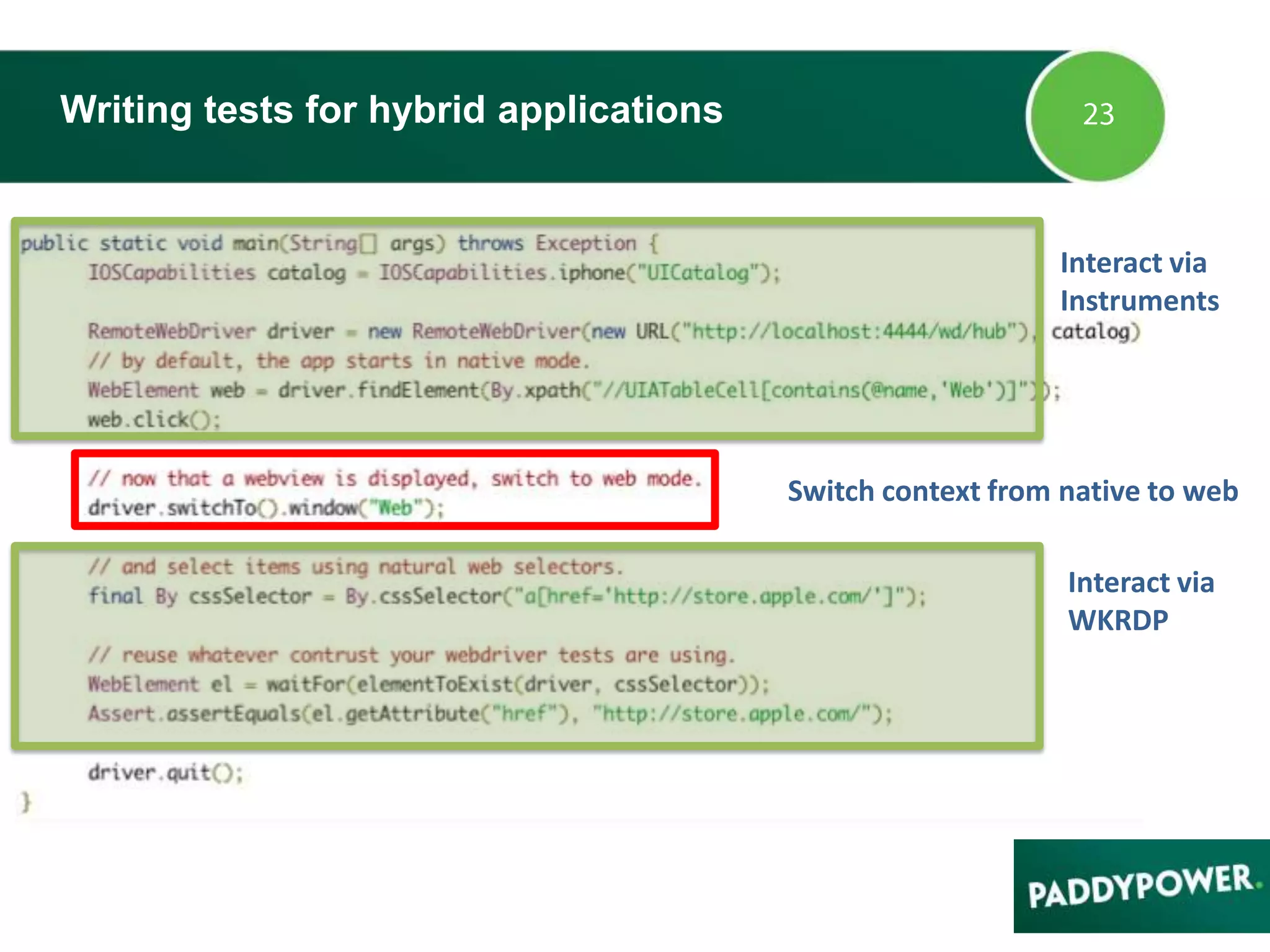 Writing tests for hybrid applications
Interact via
Instruments
Switch context from native to web
Interact via
WKRDP
 