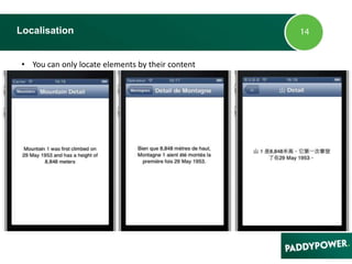 Localisation
• You can only locate elements by their content
 