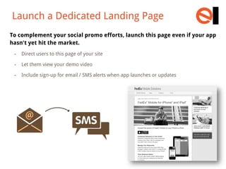 Launch a Dedicated Landing Page
To complement your social promo efforts, launch this page even if your app
hasn't yet hit ...