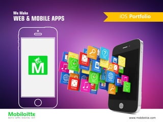 We Make
WEB & MOBILE APPS
www.mobiloitte.com
 