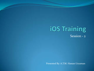 Session - 2




Presented By: A.T.M. Hassan Uzzaman
 