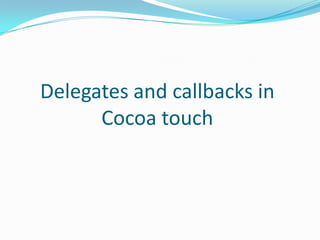 Delegates and callbacks in
      Cocoa touch
 
