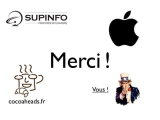 Merci !
                    Vous !
cocoaheads.fr
 