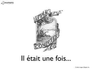 Il était une fois...
                       Crédits images: ©Apple, Inc.
 