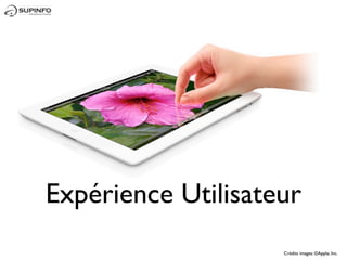 Expérience Utilisateur
                    Crédits images: ©Apple, Inc.
 