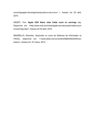 nova-linguagem-de-programacao-para-o-ios-e-os-x/ >. Acesso em 02 abril,
2015.
KRAZIT, Tom. Apple CEO Steve Jobs holds cour...