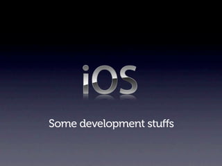 Some development stu s
 