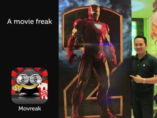 A movie freak




   Movreak
 