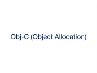Obj-C (Object Allocation)

 