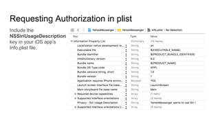 Requesting Authorization in plist
Include the
NSSiriUsageDescription
key in your iOS app’s
Info.plist file.
 