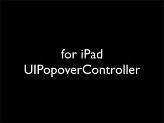 for iPad
UIPopoverController
 