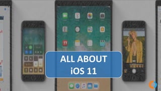ALL ABOUT
iOS 11
 