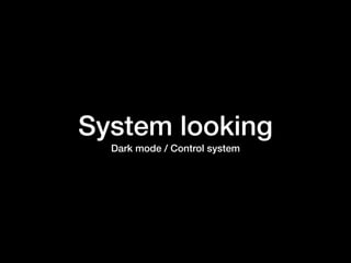 System looking
Dark mode / Control system
 