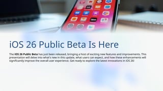 iOS 26 Public Beta Is Here: What’s New and What to Expect.pptx