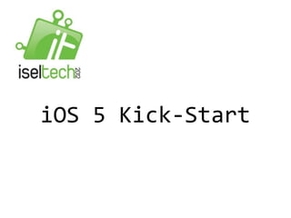iOS 5 Kick-Start
 