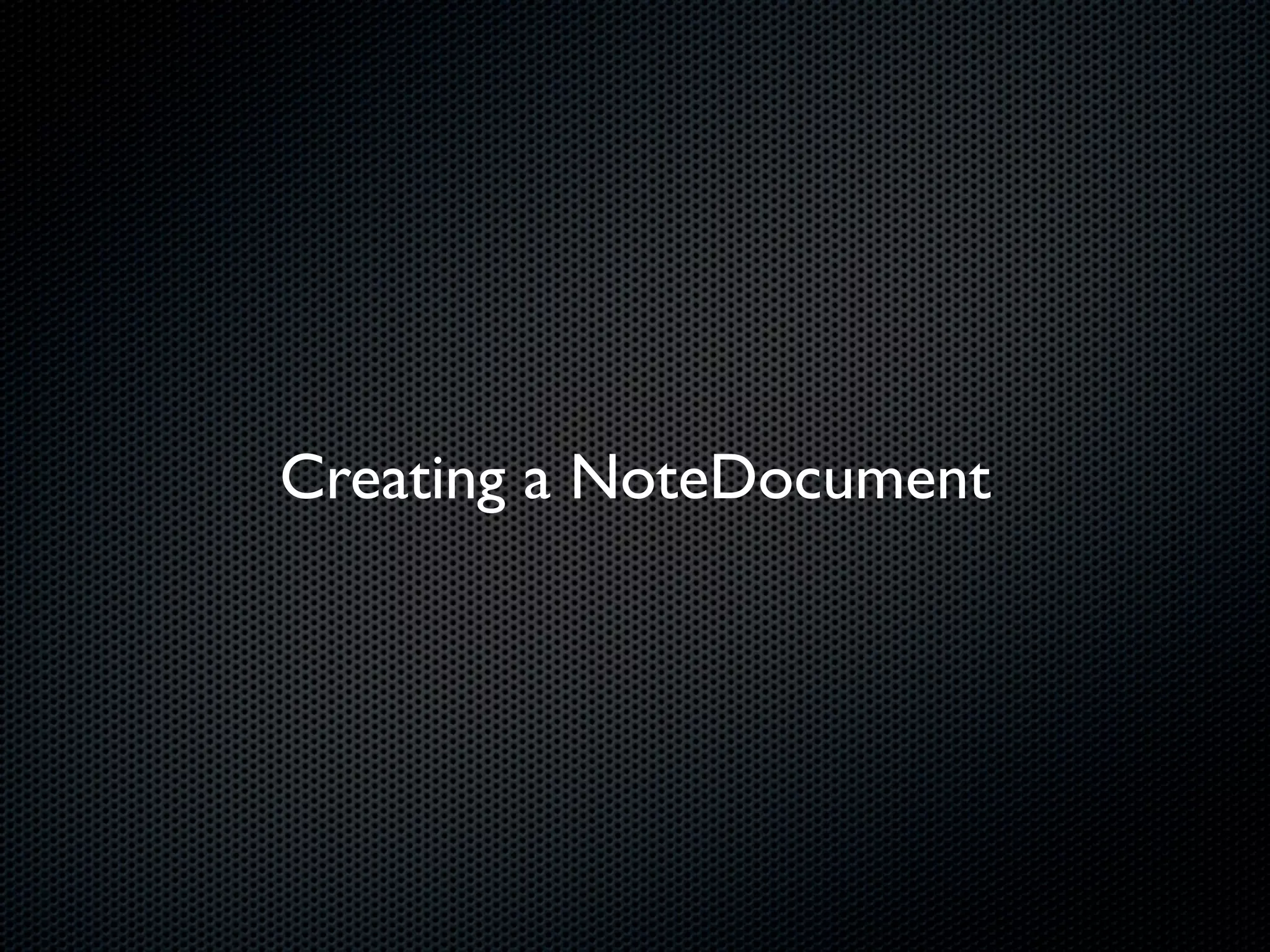 Creating a NoteDocument
 