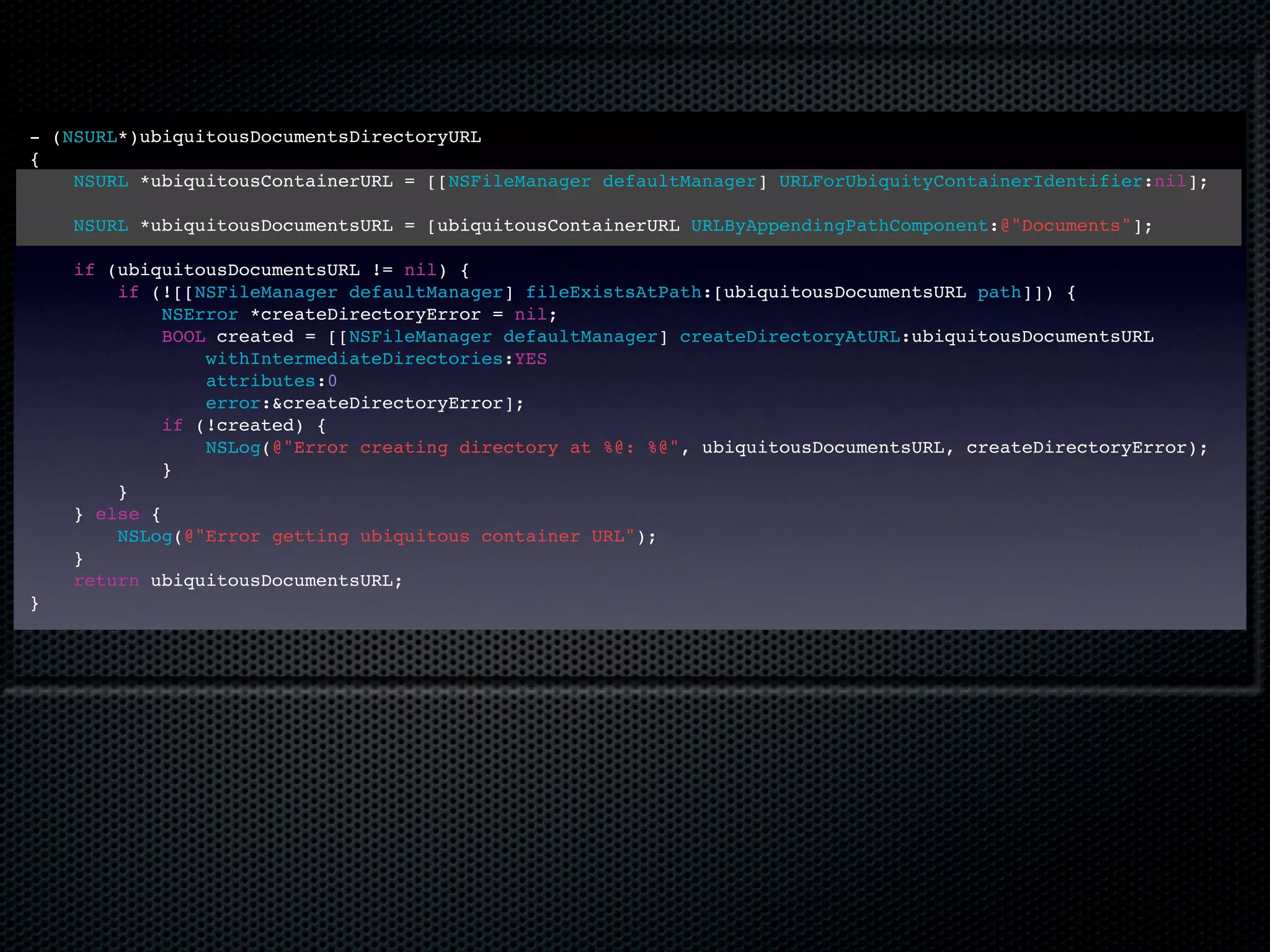 - (NSURL*)ubiquitousDocumentsDirectoryURL
{
    NSURL *ubiquitousContainerURL = [[NSFileManager defaultManager] URLForUbiquityContainerIdentifier:nil];

    NSURL *ubiquitousDocumentsURL = [ubiquitousContainerURL URLByAppendingPathComponent:@"Documents"];

    if (ubiquitousDocumentsURL != nil) {
        if (![[NSFileManager defaultManager] fileExistsAtPath:[ubiquitousDocumentsURL path]]) {
             NSError *createDirectoryError = nil;
             BOOL created = [[NSFileManager defaultManager] createDirectoryAtURL:ubiquitousDocumentsURL
                 withIntermediateDirectories:YES
                 attributes:0
                 error:&createDirectoryError];
             if (!created) {
                 NSLog(@"Error creating directory at %@: %@", ubiquitousDocumentsURL, createDirectoryError);
             }
        }
    } else {
        NSLog(@"Error getting ubiquitous container URL");
    }
    return ubiquitousDocumentsURL;
}
 