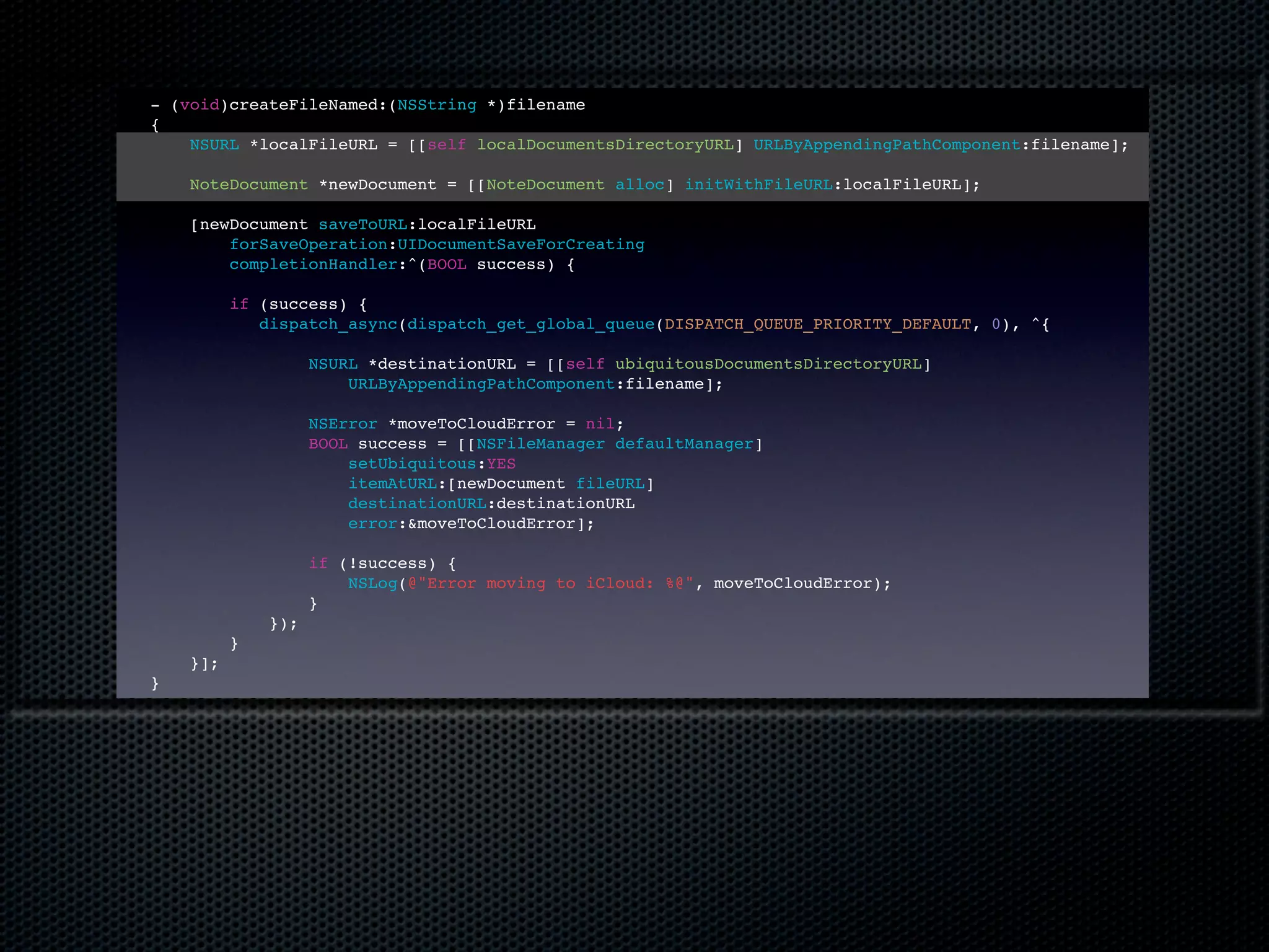 - (void)createFileNamed:(NSString *)filename
{
    NSURL *localFileURL = [[self localDocumentsDirectoryURL] URLByAppendingPathComponent:filename];

    NoteDocument *newDocument = [[NoteDocument alloc] initWithFileURL:localFileURL];

    [newDocument saveToURL:localFileURL
        forSaveOperation:UIDocumentSaveForCreating
        completionHandler:^(BOOL success) {

          if (success) {
             dispatch_async(dispatch_get_global_queue(DISPATCH_QUEUE_PRIORITY_DEFAULT, 0), ^{

                    NSURL *destinationURL = [[self ubiquitousDocumentsDirectoryURL]
                        URLByAppendingPathComponent:filename];

                    NSError *moveToCloudError = nil;
                    BOOL success = [[NSFileManager defaultManager]
                        setUbiquitous:YES
                        itemAtURL:[newDocument fileURL]
                        destinationURL:destinationURL
                        error:&moveToCloudError];

                    if (!success) {
                        NSLog(@"Error moving to iCloud: %@", moveToCloudError);
                    }
              });
          }
    }];
}
 