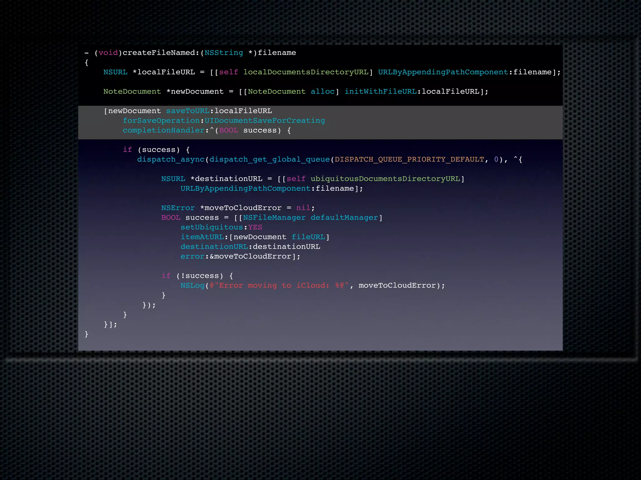 - (void)createFileNamed:(NSString *)filename
{
    NSURL *localFileURL = [[self localDocumentsDirectoryURL] URLByAppendingPathComponent:filename];

    NoteDocument *newDocument = [[NoteDocument alloc] initWithFileURL:localFileURL];

    [newDocument saveToURL:localFileURL
        forSaveOperation:UIDocumentSaveForCreating
        completionHandler:^(BOOL success) {

          if (success) {
             dispatch_async(dispatch_get_global_queue(DISPATCH_QUEUE_PRIORITY_DEFAULT, 0), ^{

                    NSURL *destinationURL = [[self ubiquitousDocumentsDirectoryURL]
                        URLByAppendingPathComponent:filename];

                    NSError *moveToCloudError = nil;
                    BOOL success = [[NSFileManager defaultManager]
                        setUbiquitous:YES
                        itemAtURL:[newDocument fileURL]
                        destinationURL:destinationURL
                        error:&moveToCloudError];

                    if (!success) {
                        NSLog(@"Error moving to iCloud: %@", moveToCloudError);
                    }
              });
          }
    }];
}
 