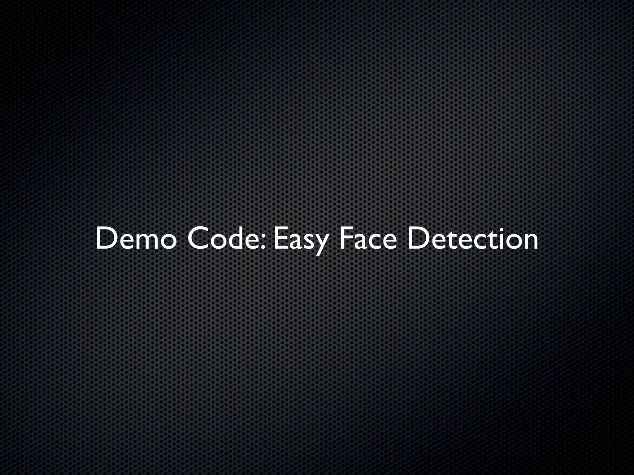 Demo Code: Easy Face Detection
 