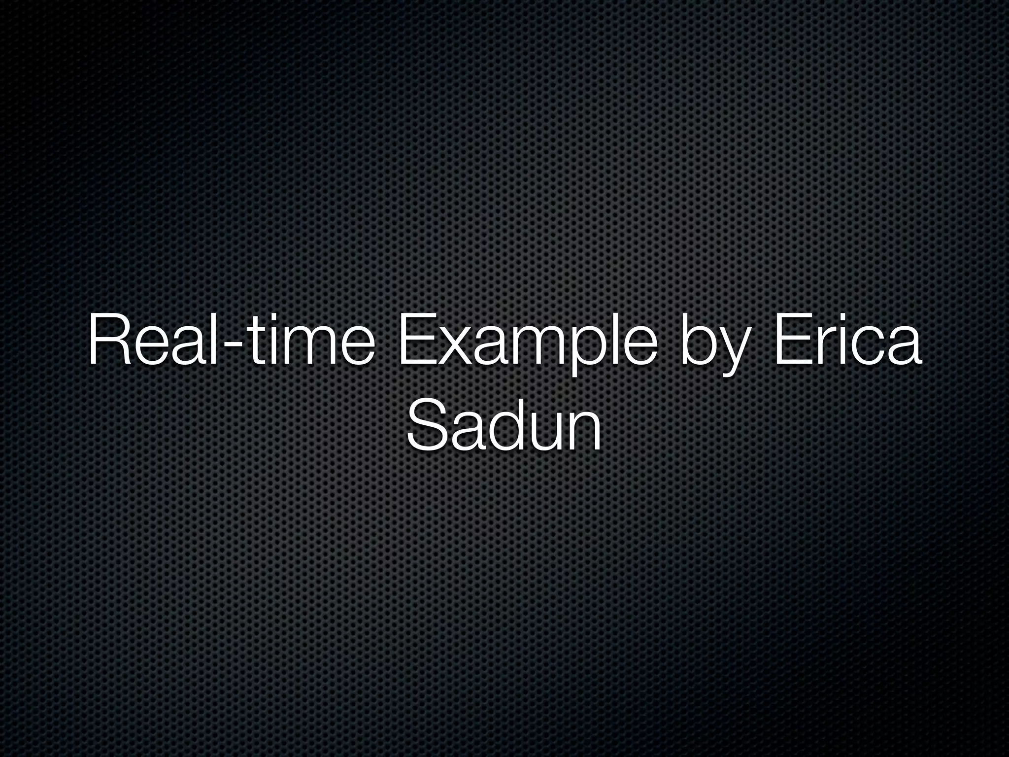 Real-time Example by Erica
          Sadun
 