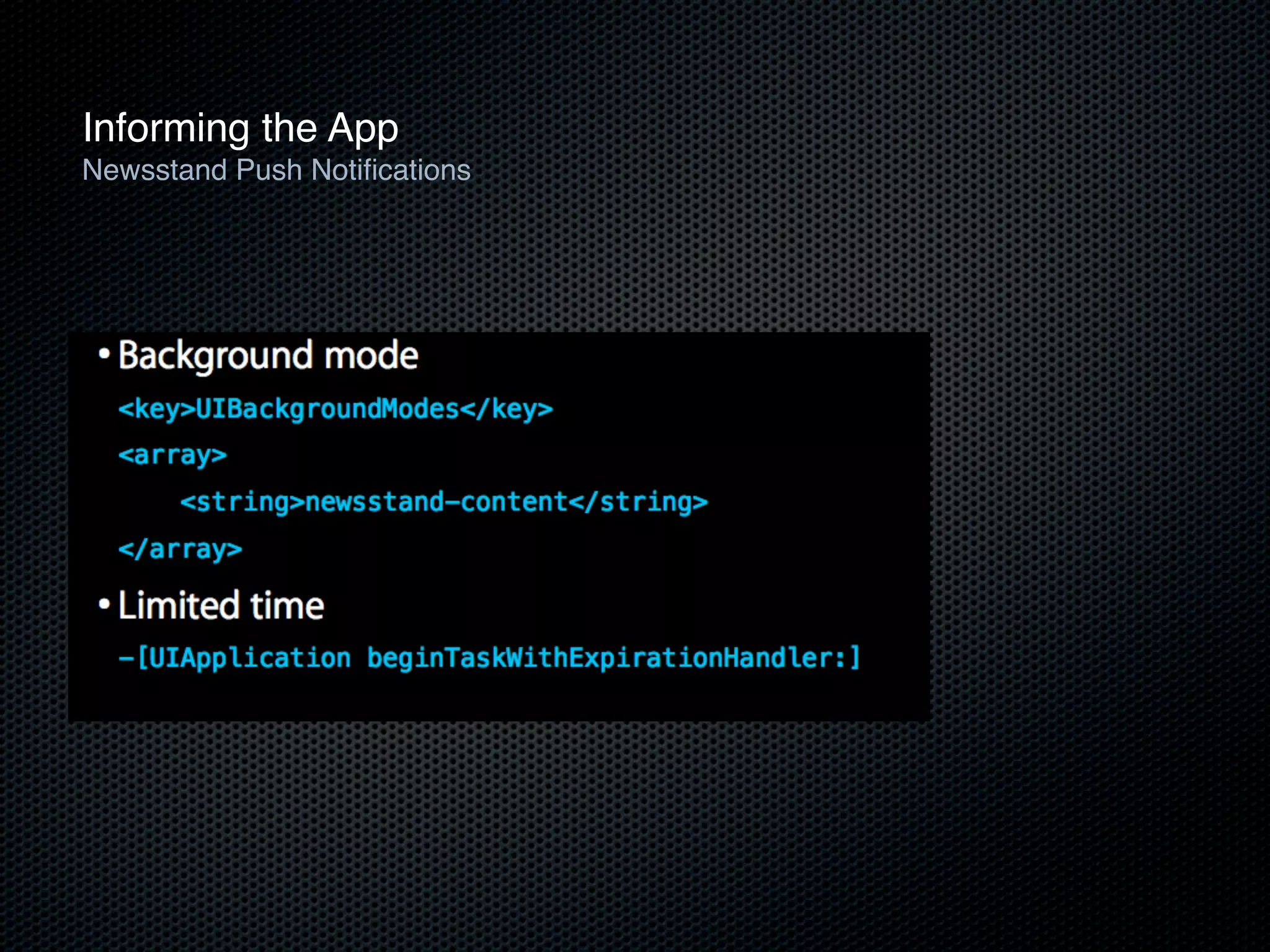 Informing the App
Newsstand Push Notiﬁcations
 