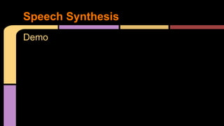 Demo
Speech Synthesis
 