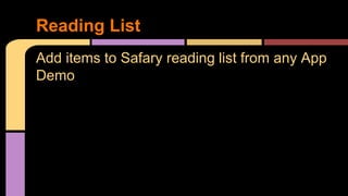 Add items to Safary reading list from any App
Demo
Reading List
 
