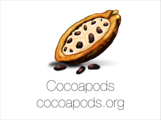 Cocoapods
cocoapods.org

 