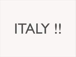 ITALY !!

 