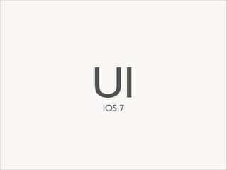 UI
iOS 7

 