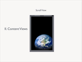 Scroll View

II. Content Views

 