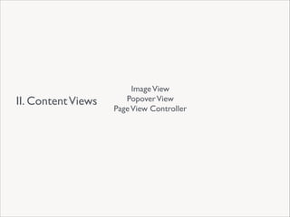 II. Content Views

Image View	

Popover View	

Page View Controller	


 